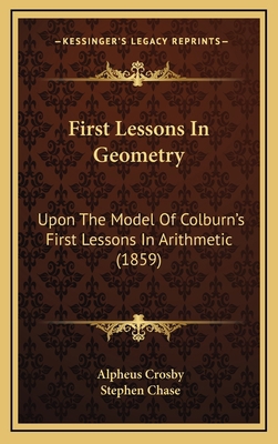First Lessons in Geometry: Upon the Model of Co... 1164712136 Book Cover