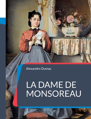 La Dame de Monsoreau: Un roman historique d'Ale... [French] 2322424404 Book Cover