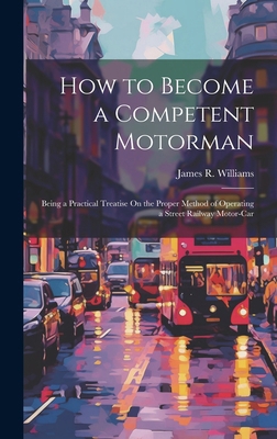 How to Become a Competent Motorman: Being a Pra... 1019978961 Book Cover