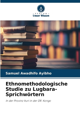 Ethnomethodologische Studie zu Lugbara-Sprichwö... [German] 6209131654 Book Cover