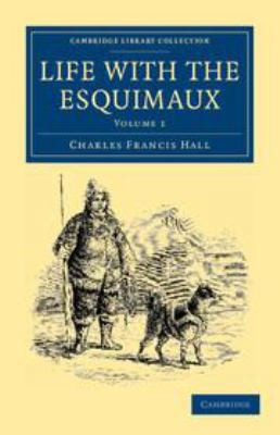 Life with the Esquimaux: Volume 1: The Narrativ... 1139151347 Book Cover