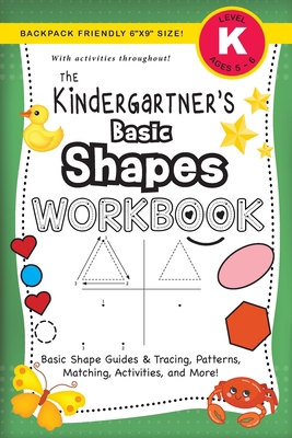 The Kindergartner's Basic Shapes Workbook: (Age... [Large Print] 1774377861 Book Cover