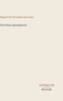 Novelas ejemplares [Spanish] 3387434472 Book Cover