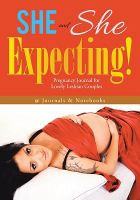 She and She Expecting! Pregnancy Journal for Lo... 1683267141 Book Cover