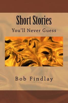 Short Stories: You'll Never Guess 1517505186 Book Cover