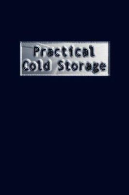 Practical Cold Storage (Commercial Refrigeration) 1427612579 Book Cover