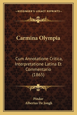 Carmina Olympia: Cum Annotatione Critica, Inter... [Latin] 1168152992 Book Cover