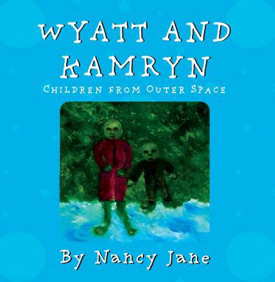 Wyatt and Kamryn, Children from Outer Space: Wi... 1838592202 Book Cover