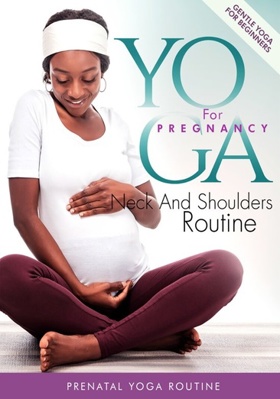 Yoga For Pregnancy: Neck & Shoulders Routine            Book Cover