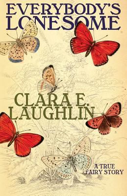 Everybody's Lonesome: A True Fairy Story 1479417327 Book Cover