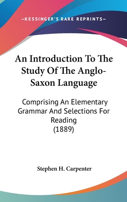 An Introduction To The Study Of The Anglo-Saxon... 1436556171 Book Cover