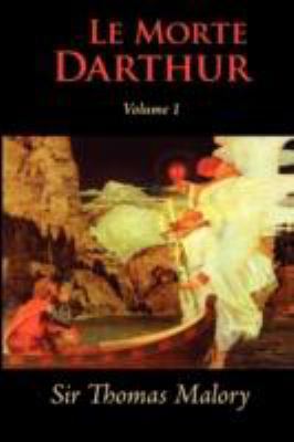 Le Morte Darthur, Vol. 1 1600966411 Book Cover