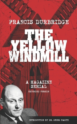 The Yellow Windmill - a magazine serial (extend... 1915887399 Book Cover