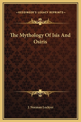 The Mythology Of Isis And Osiris 1169164668 Book Cover