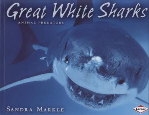 Animal Predators: Great White Sharks 1580138160 Book Cover