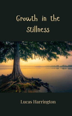 Growth in the Stillness 1805813579 Book Cover