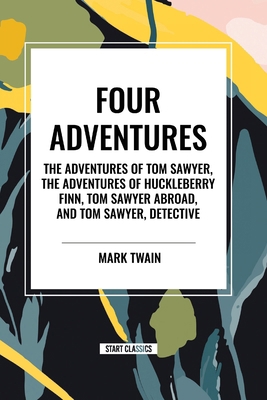 Tom Sawyer: Four Adventures the Adventures of T... B0D2M19S67 Book Cover