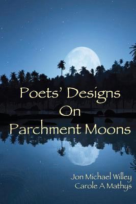 Poets' Designs On Parchment Moons 1470175320 Book Cover