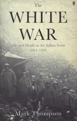 The White War: Life and Death on the Italian Fr... 0571223338 Book Cover