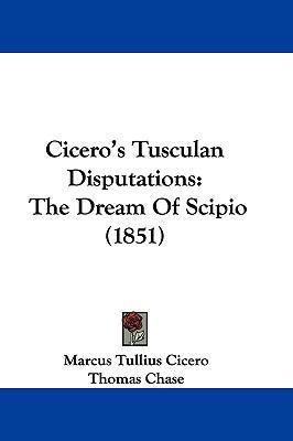 Cicero's Tusculan Disputations: The Dream of Sc... 1104802465 Book Cover
