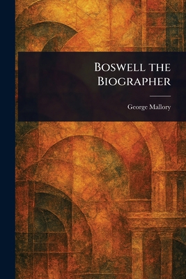Boswell the Biographer 1023293846 Book Cover