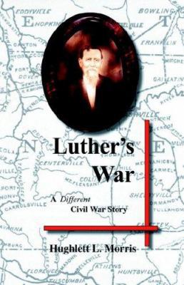 Luther's War: A Different Civil War Story 1413480837 Book Cover