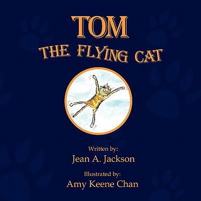 Tom the Flying Cat 1450078001 Book Cover