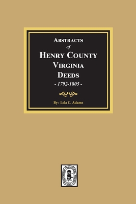 Abstracts of Deeds Henry County, Virginia 1792-... 0893083607 Book Cover