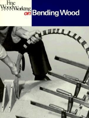 Fine Woodworking on Bending Wood: 35 Articles 0918804299 Book Cover