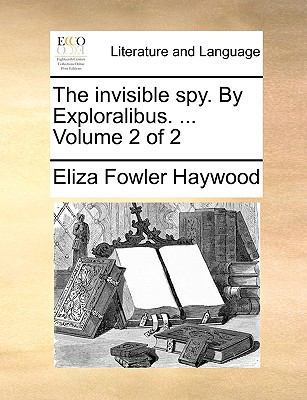 The Invisible Spy. by Exploralibus. ... Volume ... 117076259X Book Cover