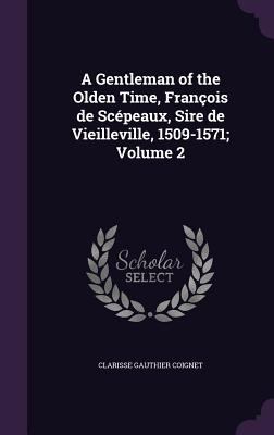 A Gentleman of the Olden Time, François de Scép... 1347234780 Book Cover