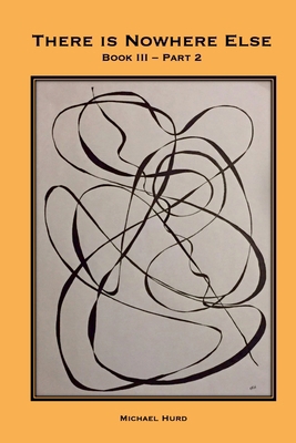 There is Nowhere Else - Book III, Part 2 1312102748 Book Cover