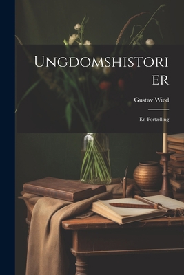 Ungdomshistorier: En Fortælling [Danish] 1021731404 Book Cover