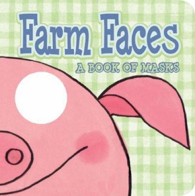 Farm Faces: A Book of Masks 1584764716 Book Cover