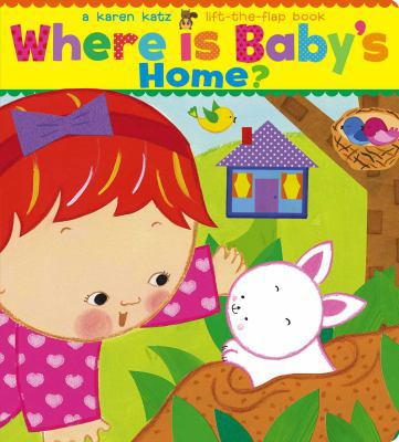 Where Is Baby's Home?: A Karen Katz Lift-The-Fl... 1534400885 Book Cover