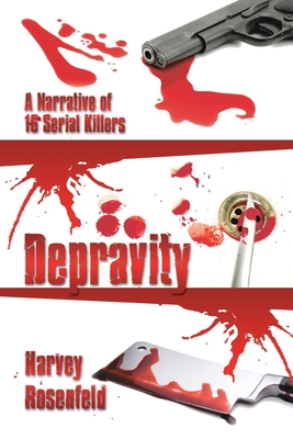 Depravity: A Narrative of 16 Serial Killers 1440128472 Book Cover