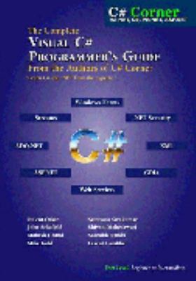 The Complete Visual C# Programmer's Guide from the Authors of C# Corner