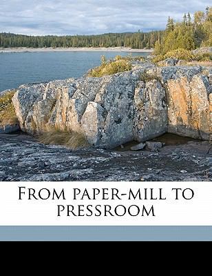 From Paper-Mill to Pressroom 1177444550 Book Cover