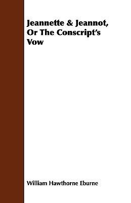 Jeannette & Jeannot, Or The Conscript's Vow 1444680951 Book Cover