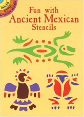 Fun with Ancient Mexican Stencils 0486416364 Book Cover