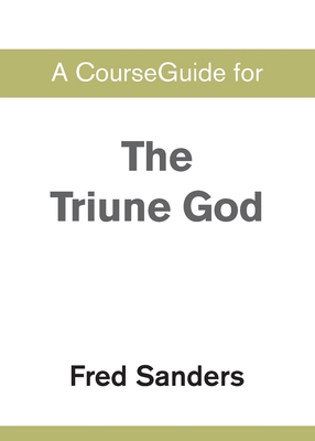A CourseGuide for The Triune God 0310110742 Book Cover