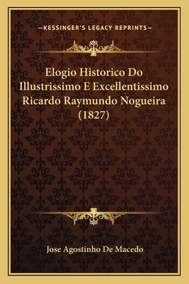 Elogio Historico Do Illustrissimo E Excellentis... [Portuguese] 1167386922 Book Cover