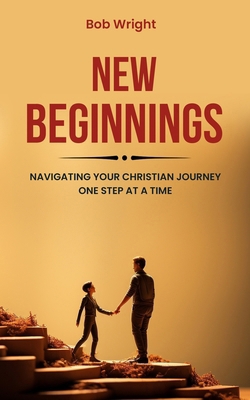 New Beginnings: Navigating Your Christian Journ... B0CPLPH85G Book Cover