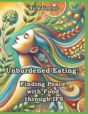 Unburdened Eating: Finding Peace with Food thro...            Book Cover