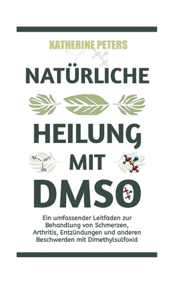 Natürliche Heilung Mit Dmso: Ein umfassender Le... [German] B0D99Y46TL Book Cover