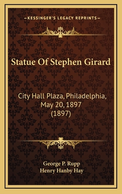 Statue of Stephen Girard: City Hall Plaza, Phil... 1164983601 Book Cover