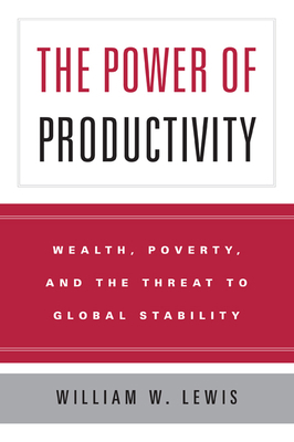 The Power of Productivity: Wealth, Poverty, and... 0226476987 Book Cover