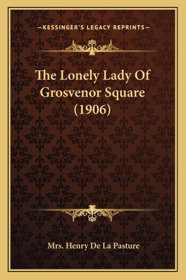 The Lonely Lady Of Grosvenor Square (1906) 1165123711 Book Cover