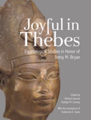 Joyful in Thebes: Egyptological Studies in Hono... 1937040402 Book Cover