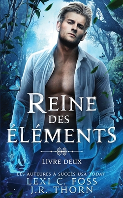 Reine des Éléments: Livre Deux: Une Romance Par... [French] 1685300332 Book Cover